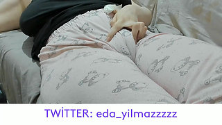CAMEL TOE- MASTURBATION IN PAJAMAS- PUFFED PUSSY- SWOLLEN PUSSY- BIG PUSSY- TURKISH PORN- TURKISH MILF