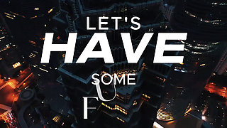 Let’s Have Some Fun
